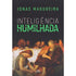 Inteligência Humilhada | Jonas Madureira