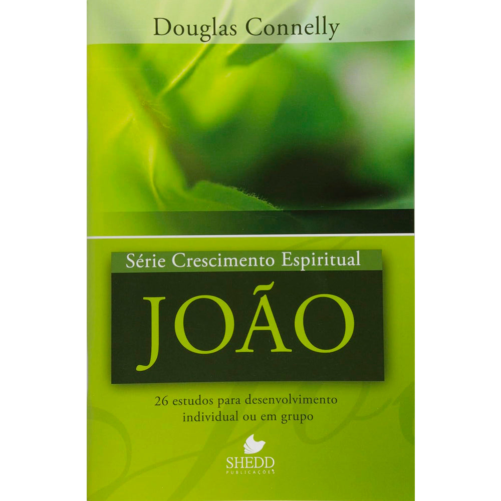 Livro João, Série Crescimento Espiritual, de Douglas Connelly, capa verde com folhagem desfocada. — Plenitude