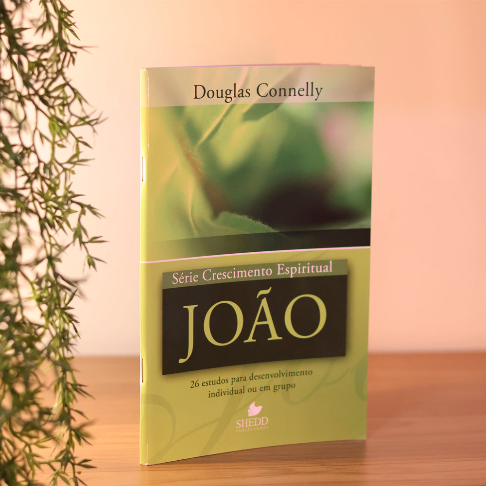 João | Série Crescimento Espiritual | Douglas Connelly
