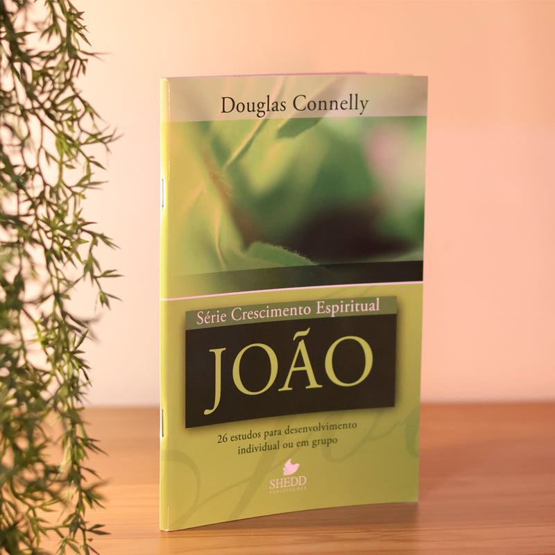 João | Série Crescimento Espiritual | Douglas Connelly