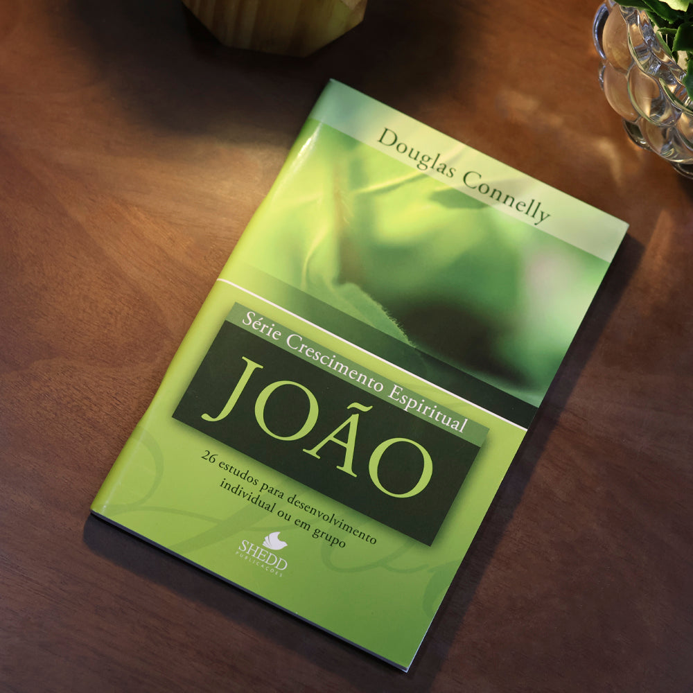 João | Série Crescimento Espiritual | Douglas Connelly
