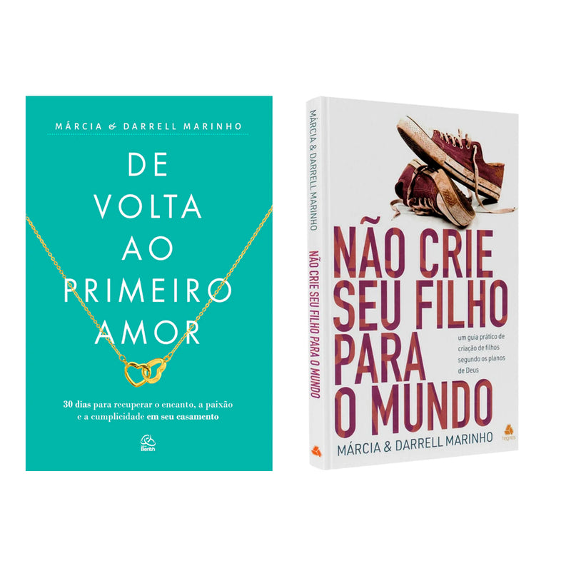 Kit De Volta ao Primeiro Amor + Não Crie seu Filho para o Mundo | Márcia e Darrell Marinho