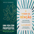 Kit Uma Vida com Propósitos Rick Warren + O Poder da Benção Alan Wright