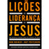 Lições de Liderança de Jesus | Bob Briner e Ray Pritchard