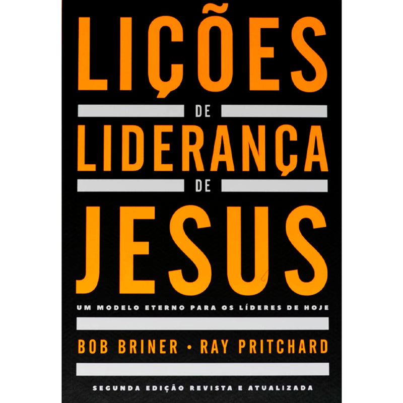 Lições de Liderança de Jesus | Bob Briner e Ray Pritchard