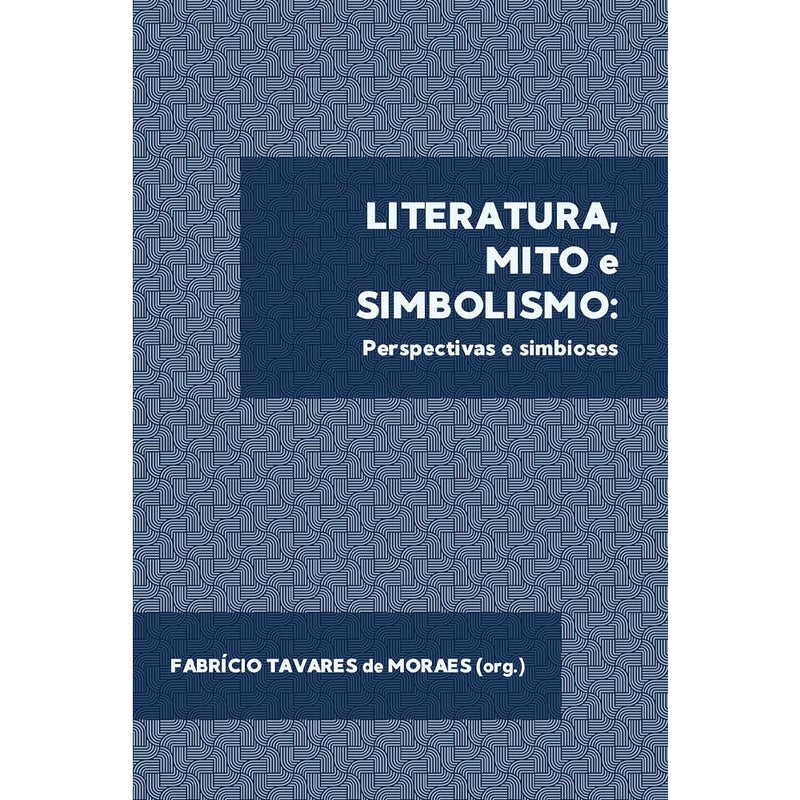 Livro de capa comum, Literatura, Mito e Simbolismo, de Fabrício Tavares de Moraes, com capa azul e padrões geométricos. — Plenitude