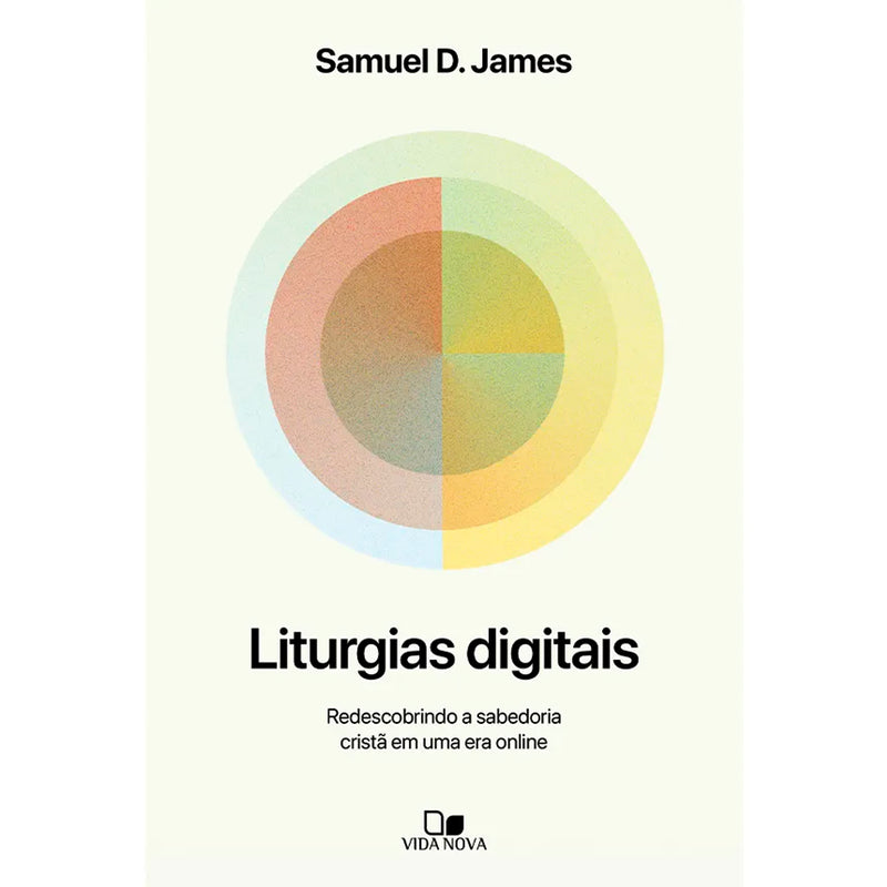 Livro Liturgias Digitais de Samuel D. James, capa branca com círculos coloridos e degradê. — Plenitude