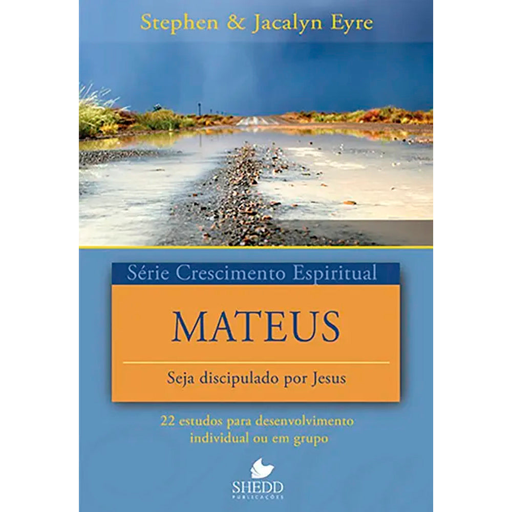 Livro Mateus, Série Crescimento Espiritual, de Stephen e Jacalyn Eyre, capa azul com imagem de estrada alagada. — Plenitude