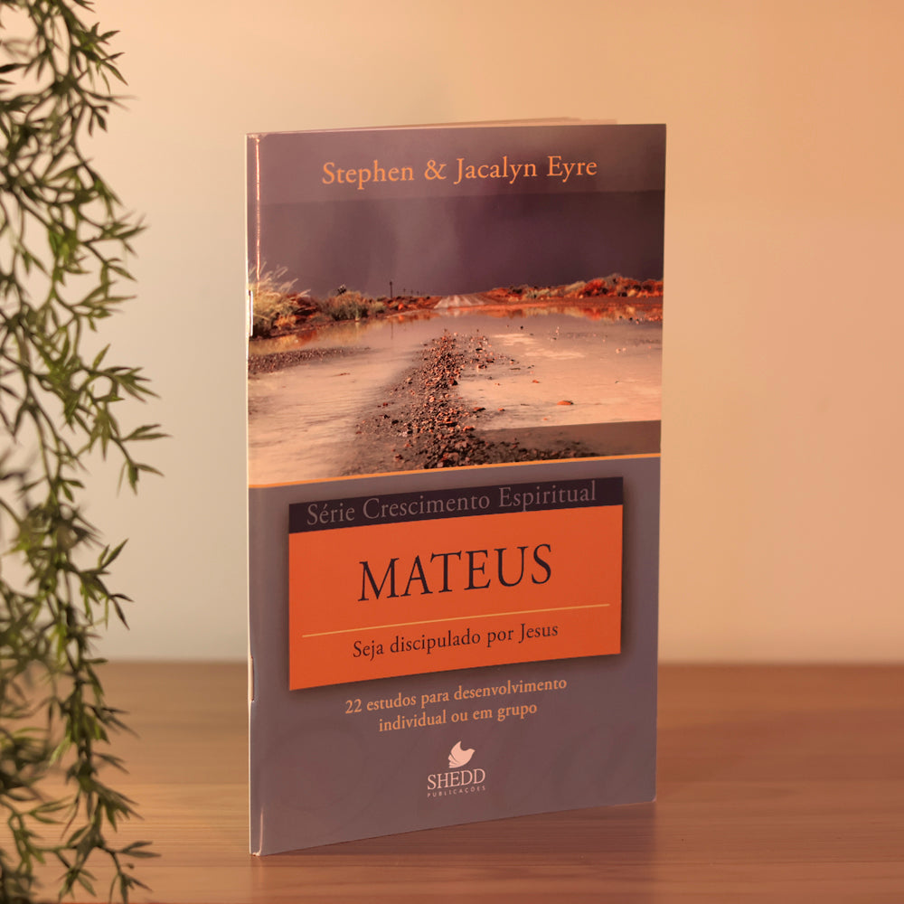 Mateus | Série Crescimento Espiritual | Stephen e Jacalyn Eyre