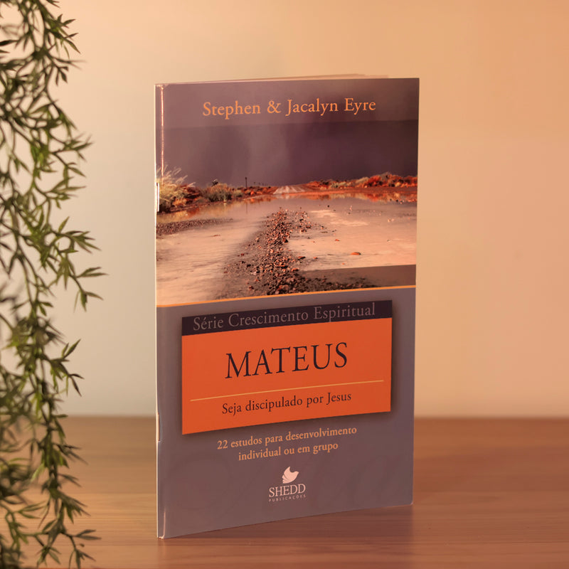 Mateus | Série Crescimento Espiritual | Stephen e Jacalyn Eyre