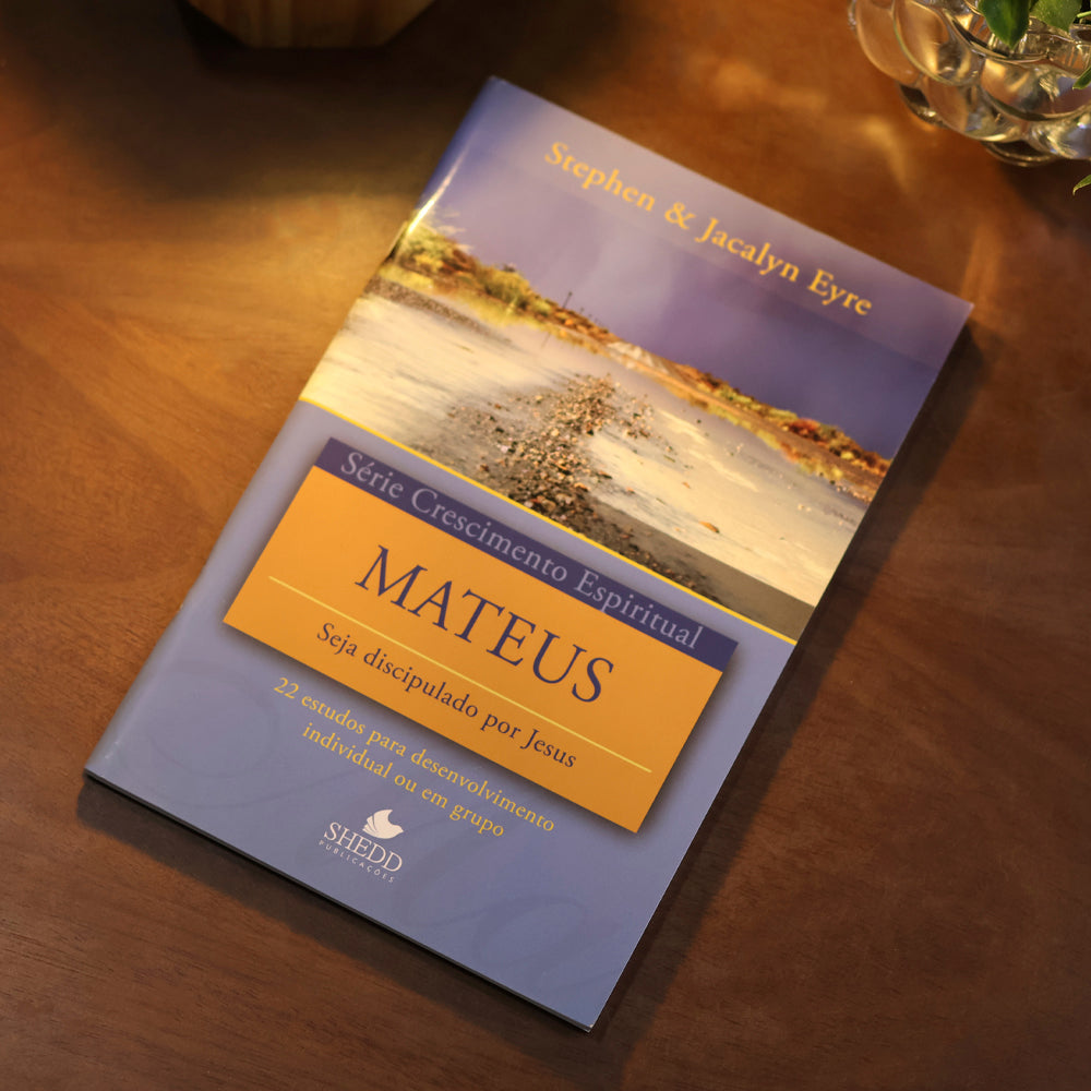 Mateus | Série Crescimento Espiritual | Stephen e Jacalyn Eyre