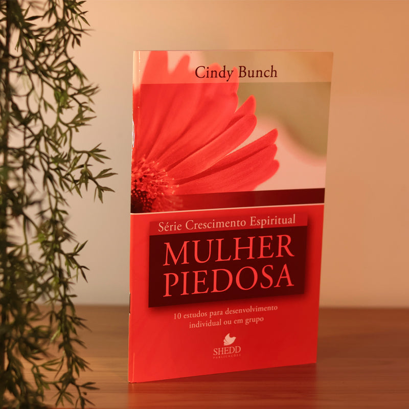 Mulher Piedosa | Série Crescimento Espiritual | Cindy Bunch
