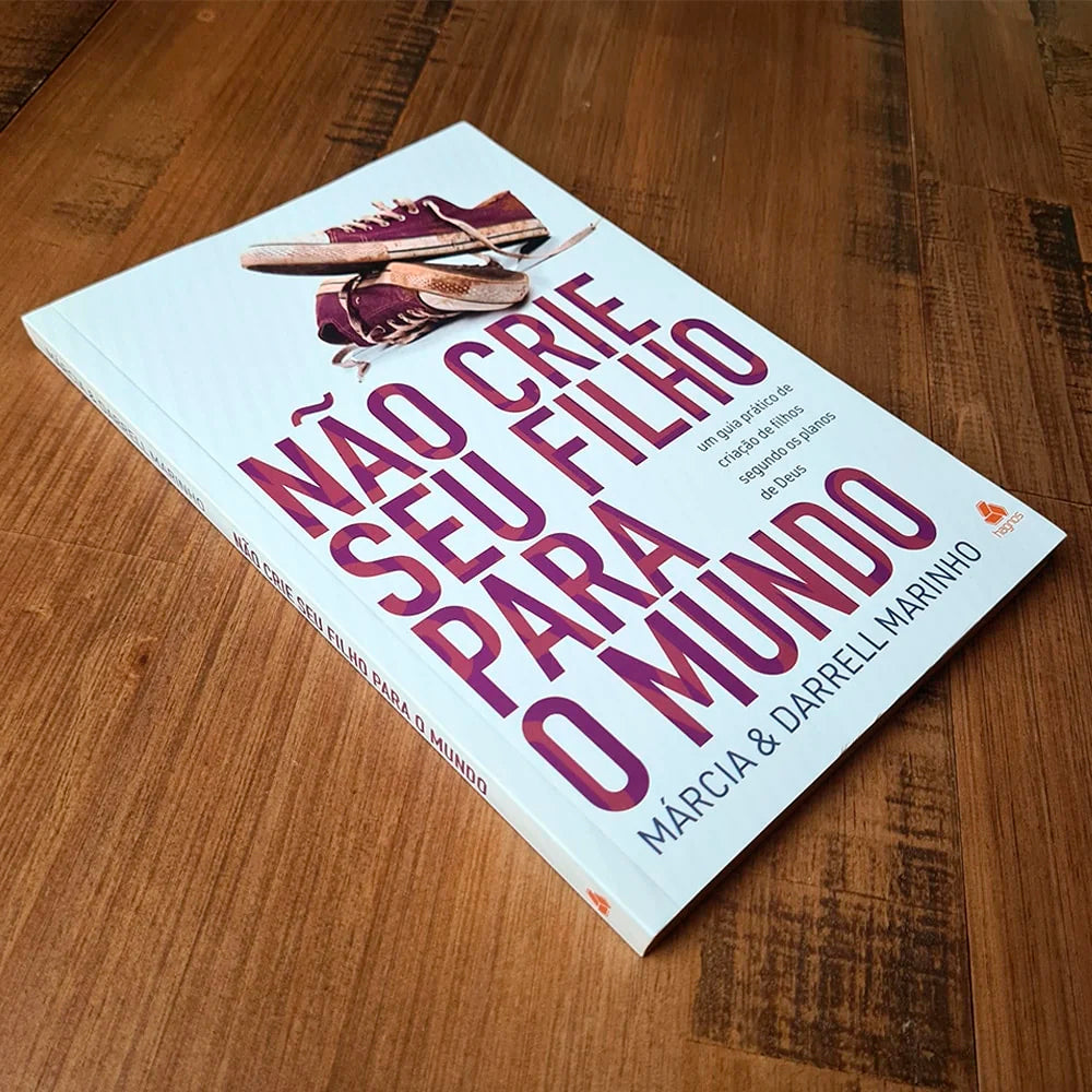 Kit De Volta ao Primeiro Amor + Não Crie seu Filho para o Mundo | Márcia e Darrell Marinho