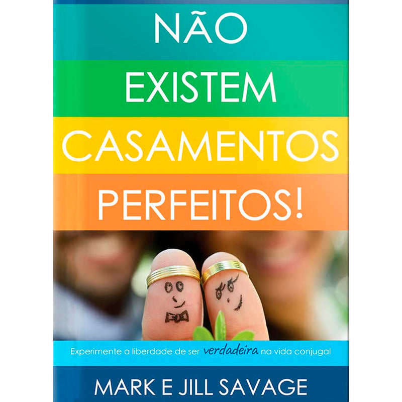 Não Existem Casamentos Perfeitos | Mark e Jill Savage