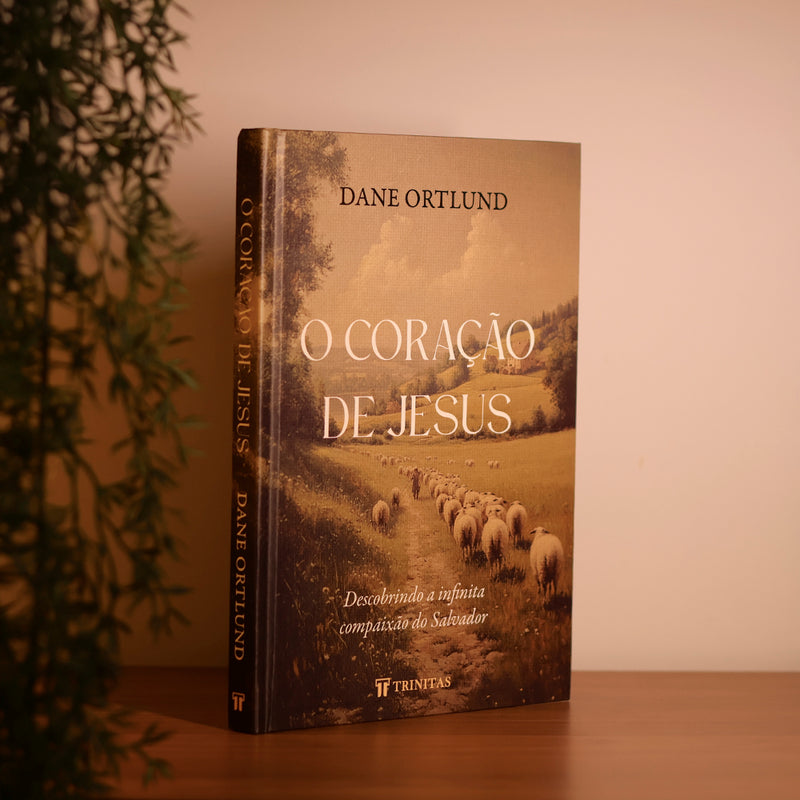 O Coração de Jesus | Dane Ortlund