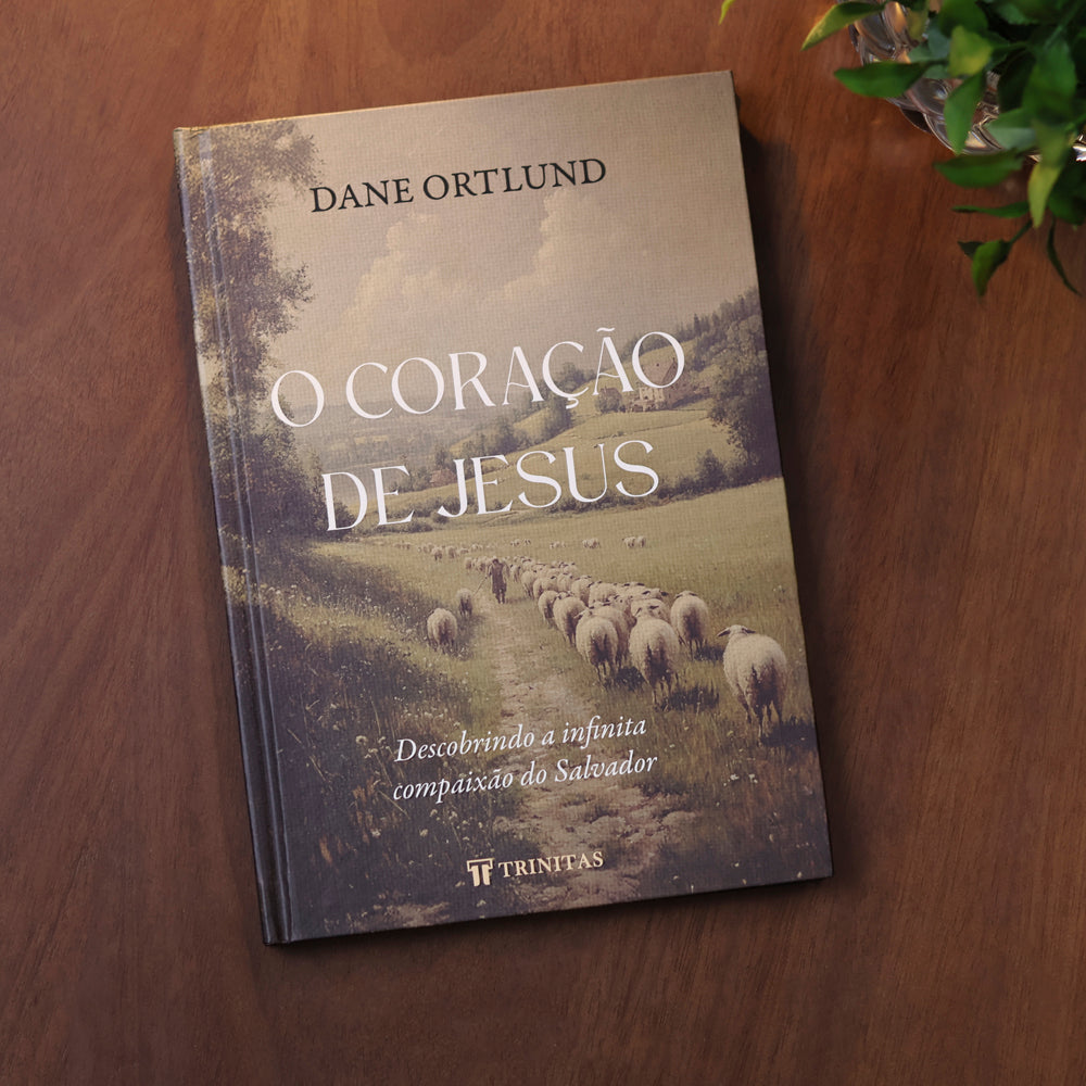 O Coração de Jesus | Dane Ortlund | Plenitude