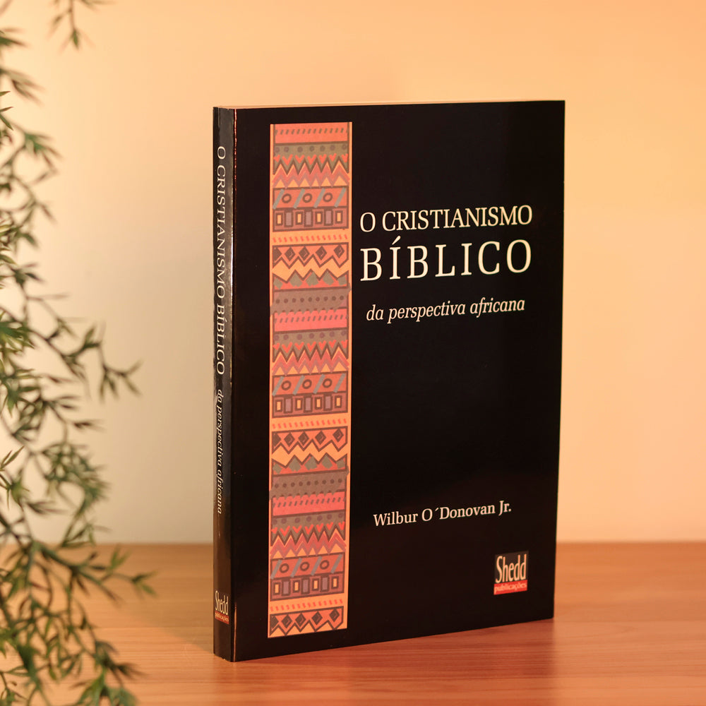 O Cristianismo Bíblico da Perspectiva Africana | Wilbur O  Donovan Jr