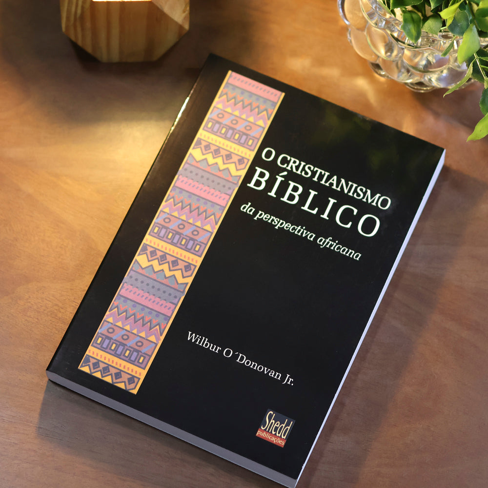O Cristianismo Bíblico da Perspectiva Africana | Wilbur O  Donovan Jr
