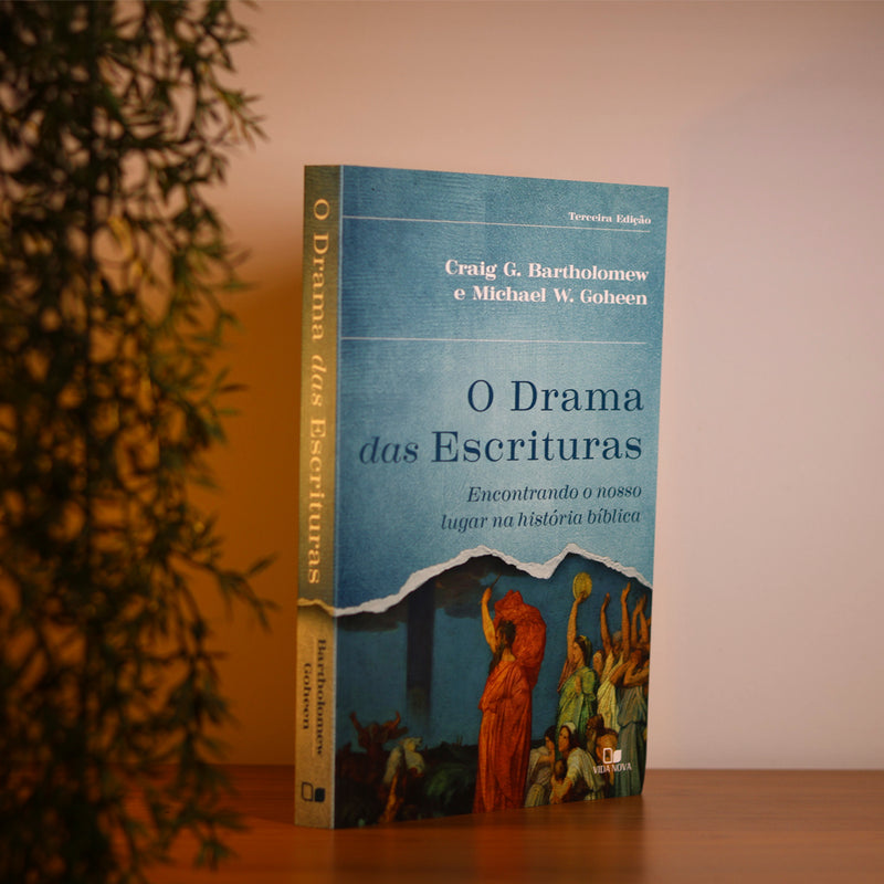 O Drama das Escrituras | Craig G. Bartholomew e Michael W. Goheen