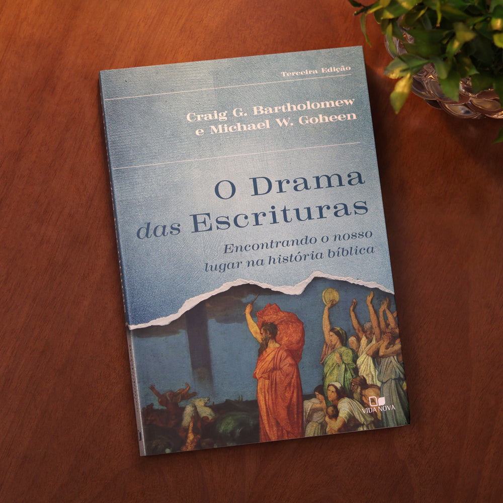 O Drama das Escrituras | Craig G. Bartholomew e Michael W. Goheen
