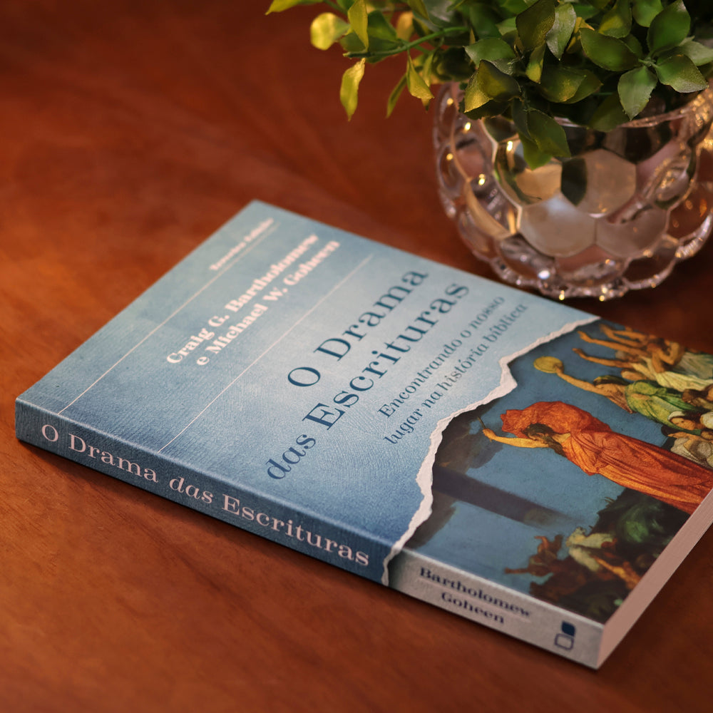 O Drama das Escrituras | Craig G. Bartholomew e Michael W. Goheen
