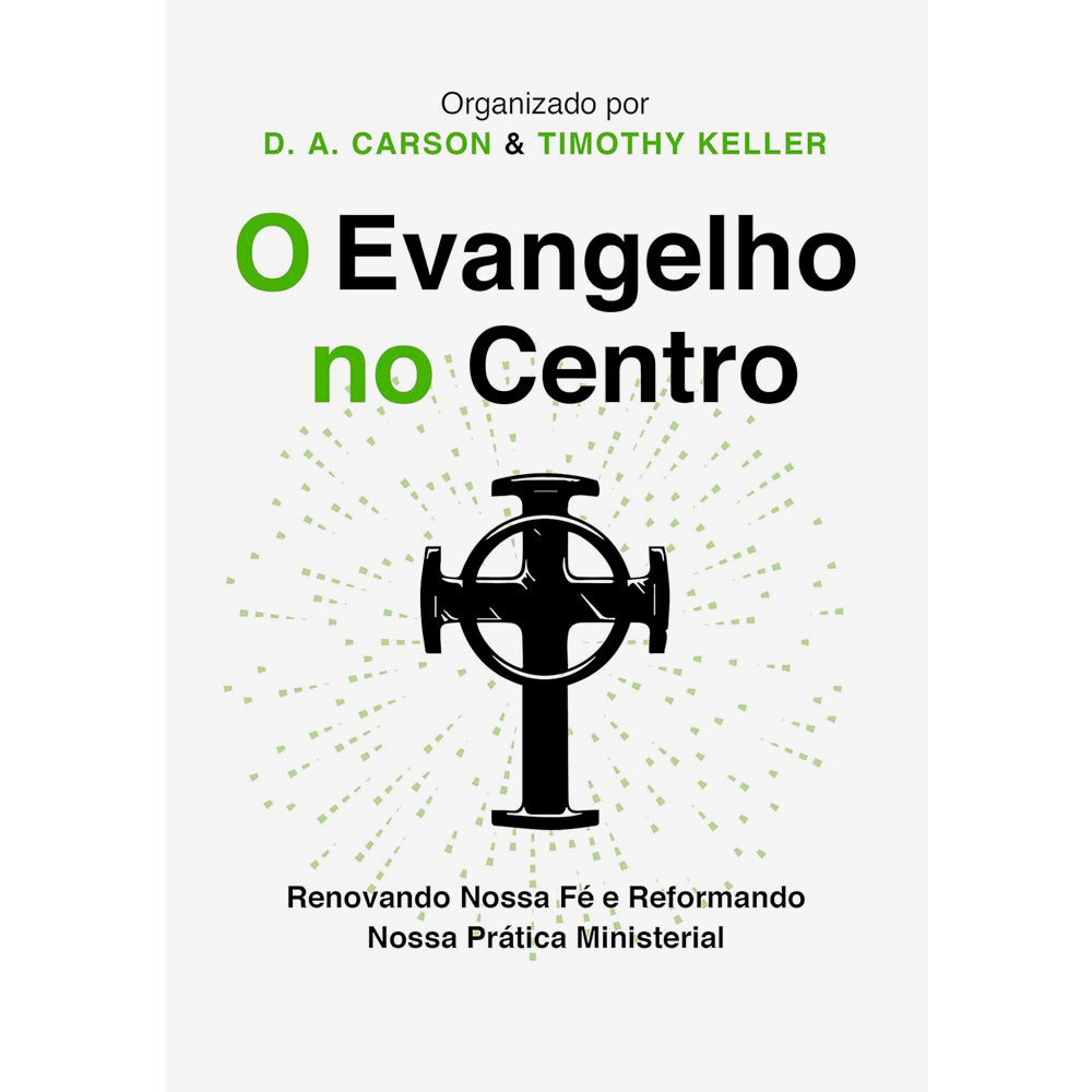 O Evangelho No Centro | D.A. Carson & Timothy Keller