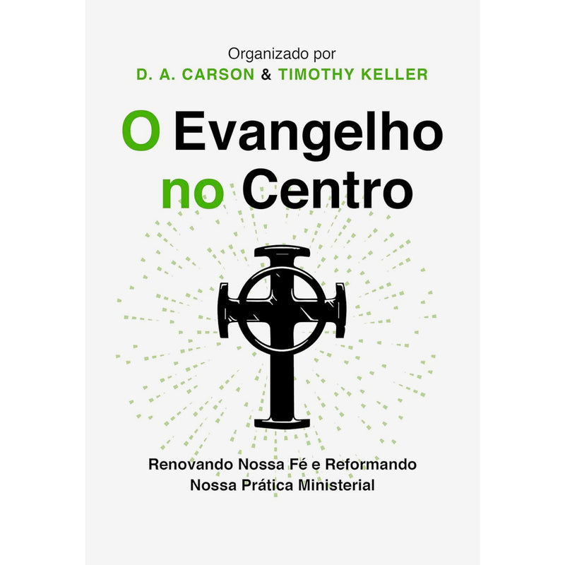O Evangelho No Centro | D.A. Carson & Timothy Keller