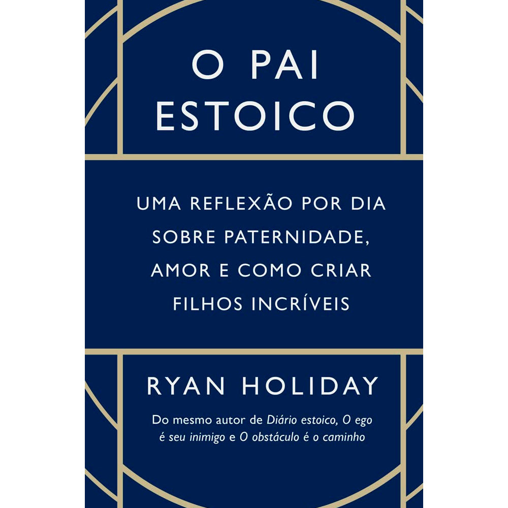 O Pai Estoico |  Ryan Holiday