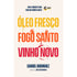 Óleo Fresco, Fogo Santo, Vinho Novo | Samuel Rodriguez