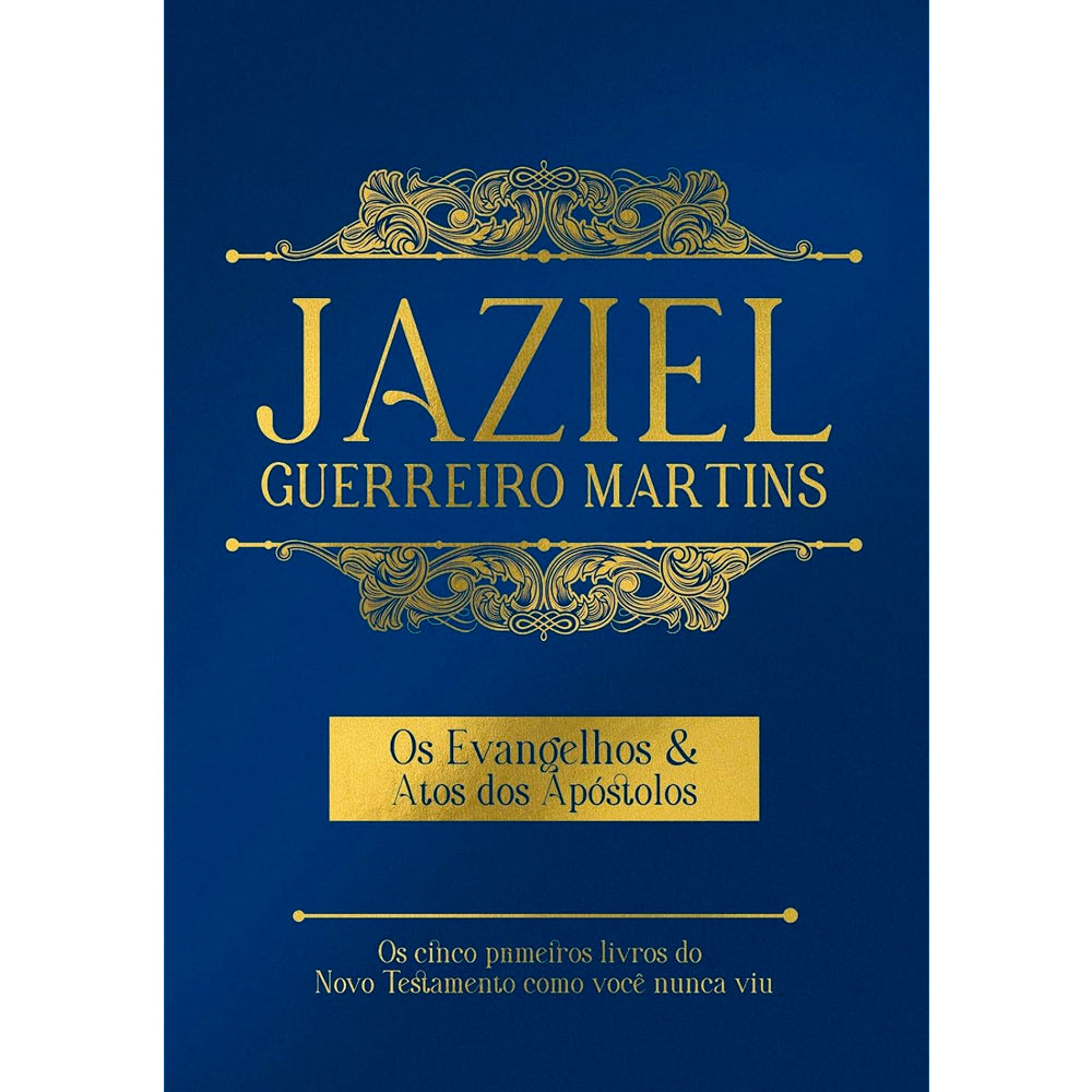 Os Evangelhos & Atos Dos Apóstolos | Jaziel Guerreiro Martins