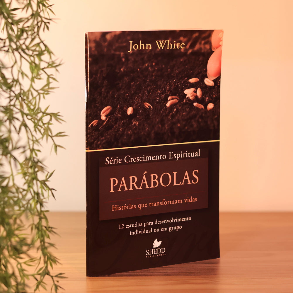 Parábolas | Série Crescimento Espiritual | John White