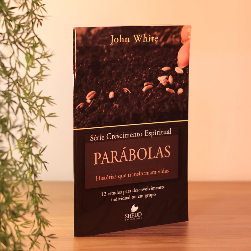 Parábolas | Série Crescimento Espiritual | John White