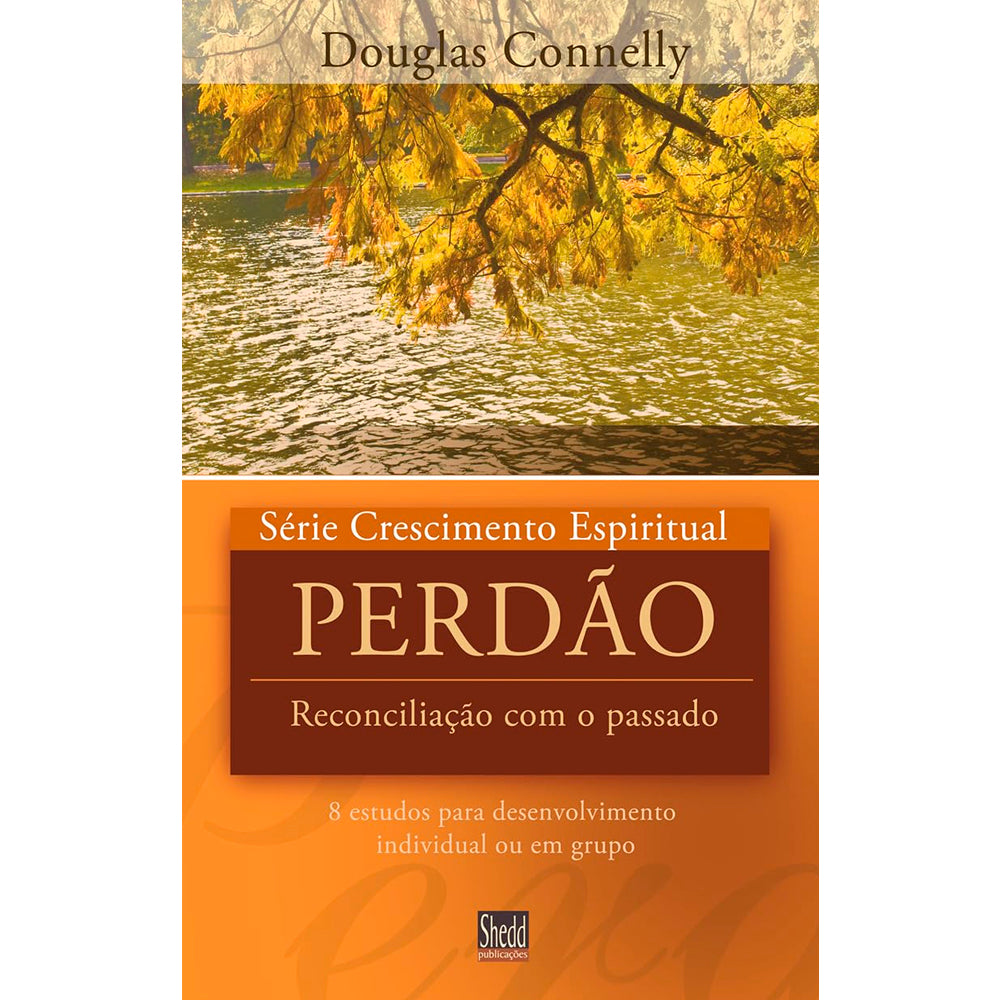 Livro Perdão, Série Crescimento Espiritual, de Douglas Connelly, capa laranja com imagem de lago e árvores. — Plenitude