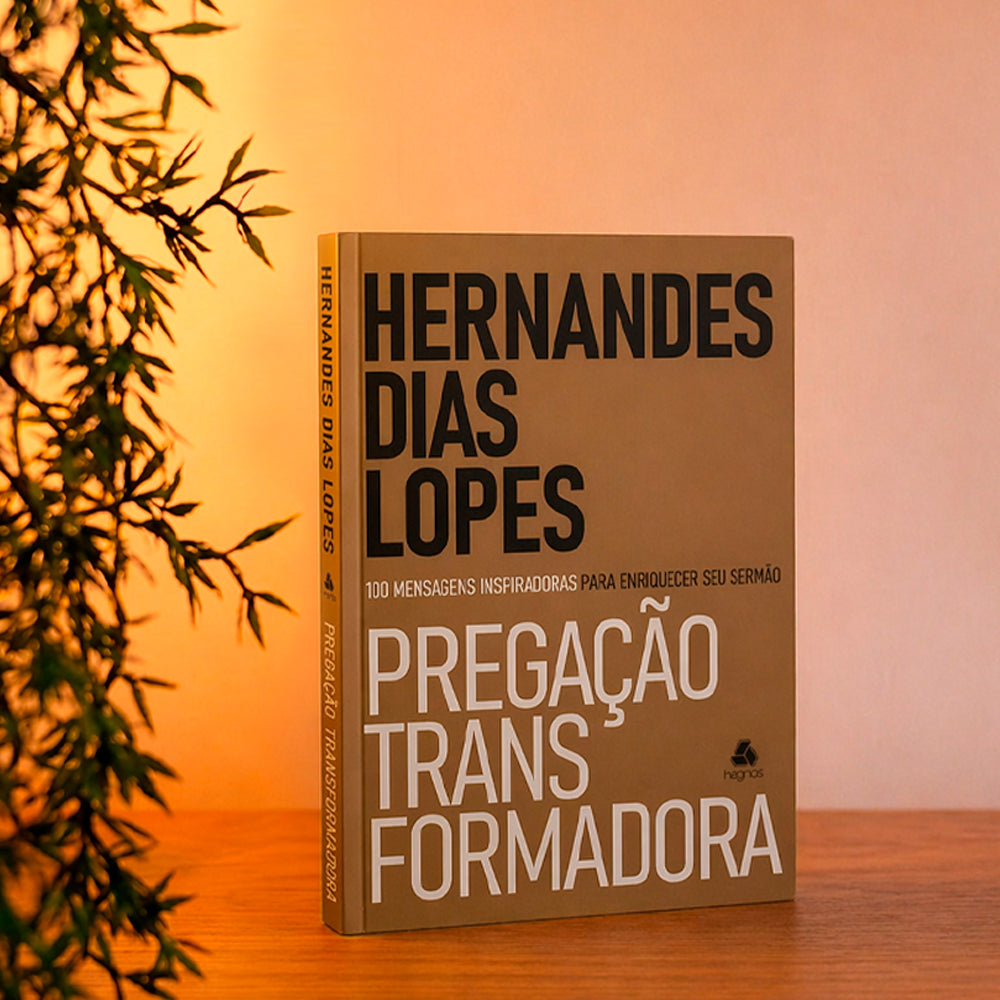 Pregação Transformadora | Hernandes Dias Lopes