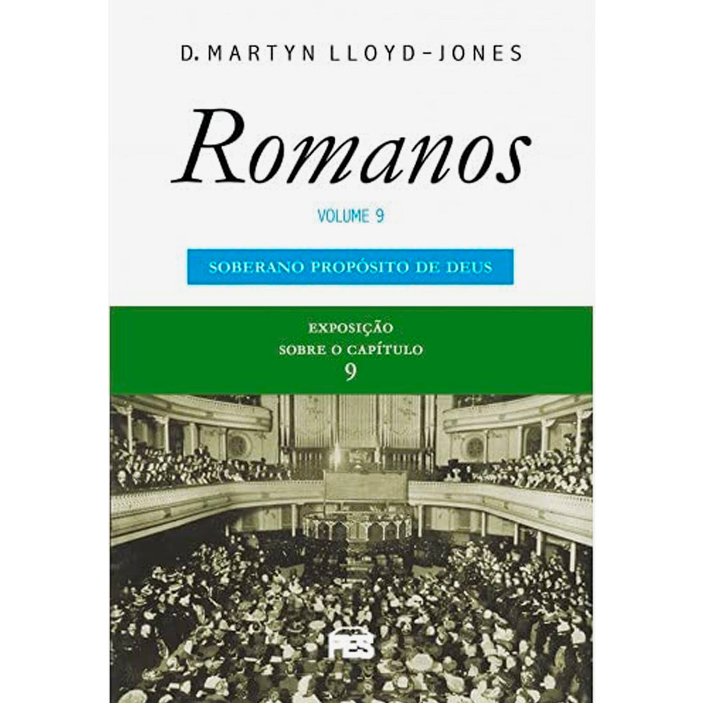 Romanos | Vol. 9 | O Soberano Propósito de Deus | D. Martyn Lloyd-Jones