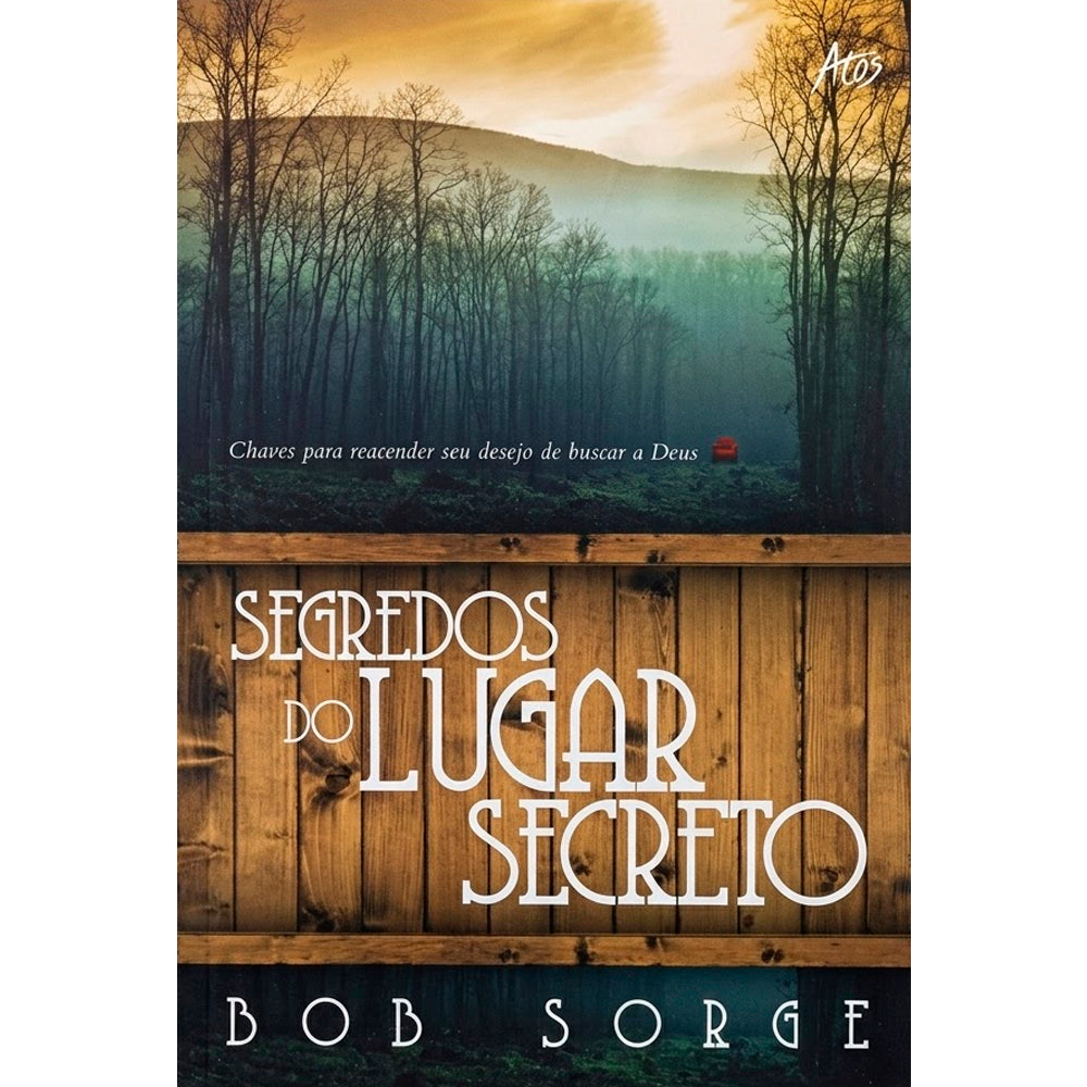 Livro Segredos do Lugar Secreto de Bob Sorge, capa com floresta e portão de madeira. — Plenitude