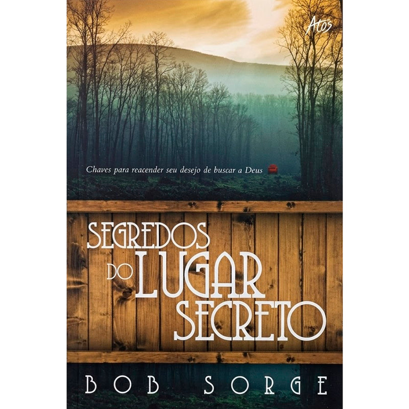 Livro Segredos do Lugar Secreto de Bob Sorge, capa com floresta e portão de madeira. — Plenitude