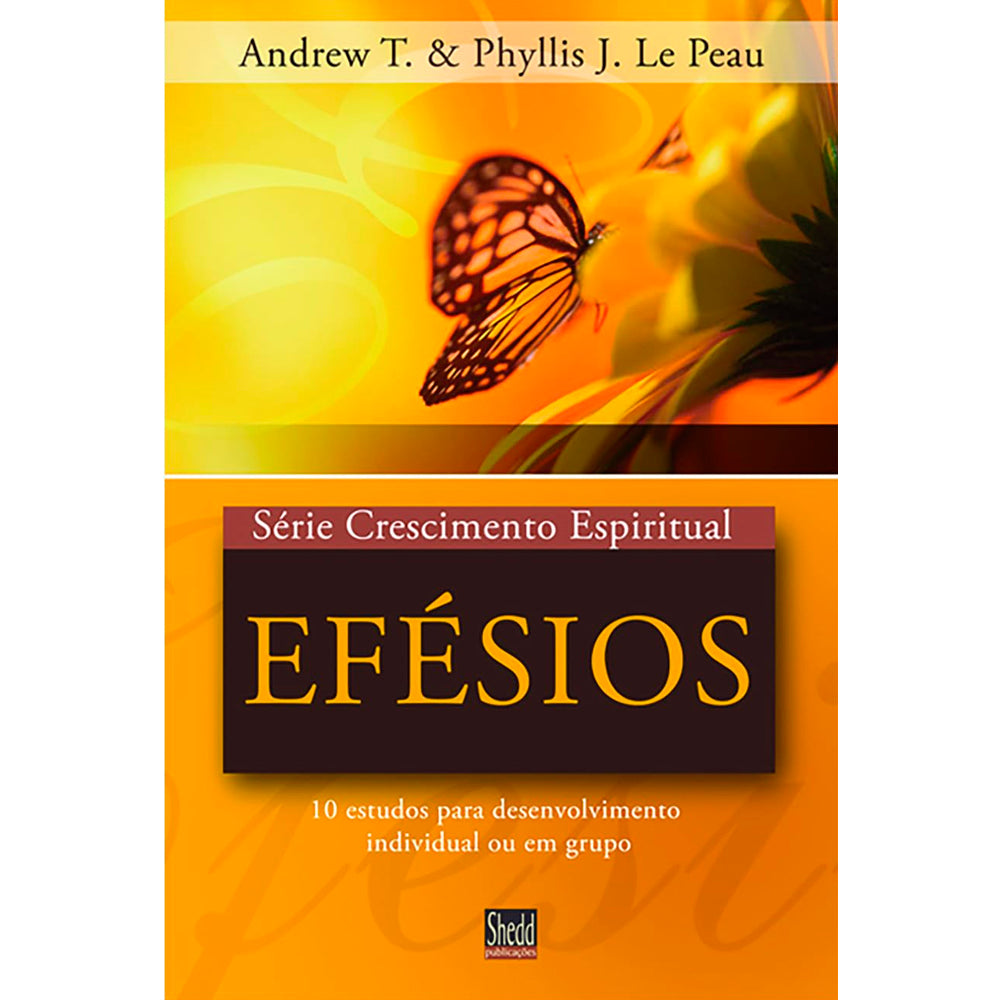 Livro Efésios Série Crescimento Espiritual de Andrew T. e Phyllis J. Le Peau, capa amarela com borboleta. — Plenitude