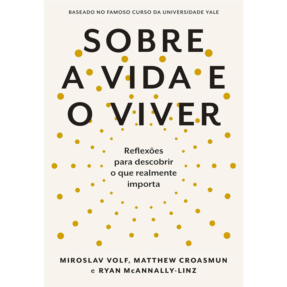 Sobre a Vida e o Viver | Miraslov Volf | Matthew Croasmun | Ryan McAnnally - Linz