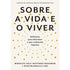 Sobre a Vida e o Viver | Miraslov Volf | Matthew Croasmun | Ryan McAnnally - Linz