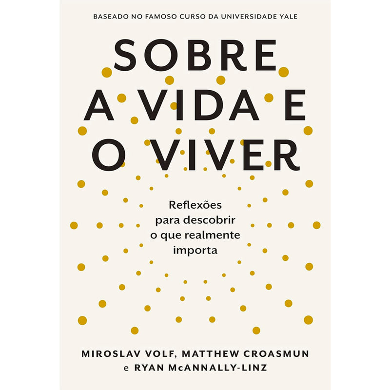 Sobre a Vida e o Viver | Miraslov Volf | Matthew Croasmun | Ryan McAnnally - Linz