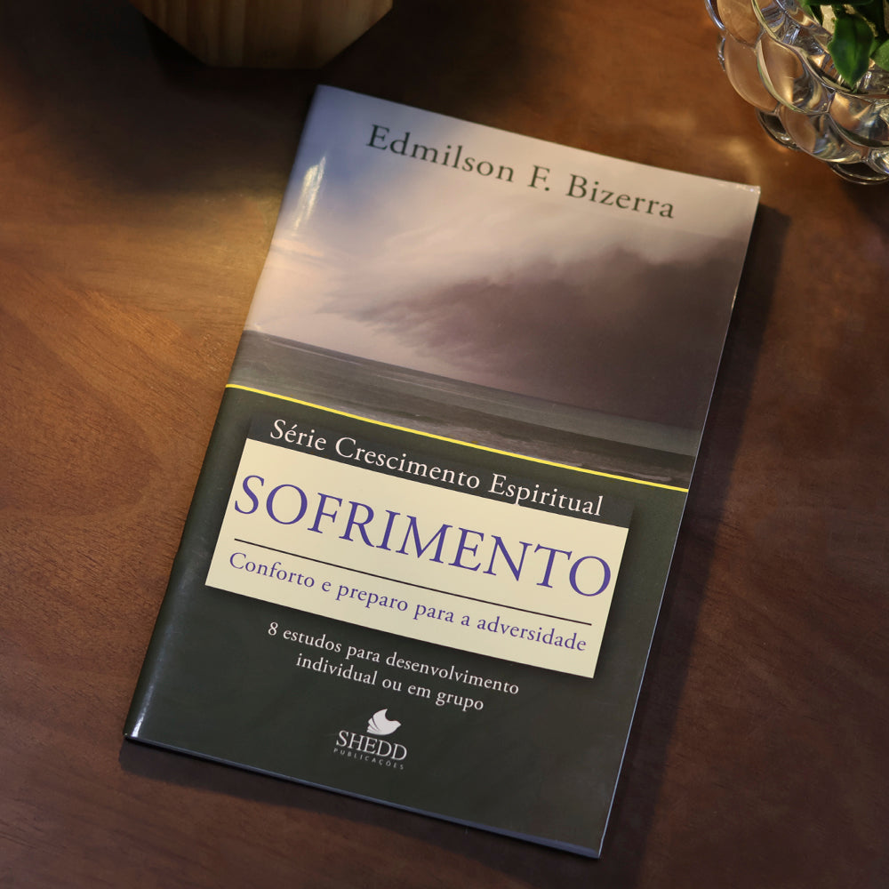 Sofrimento | Série Crescimento Espiritual | Edmilson Bizerra
