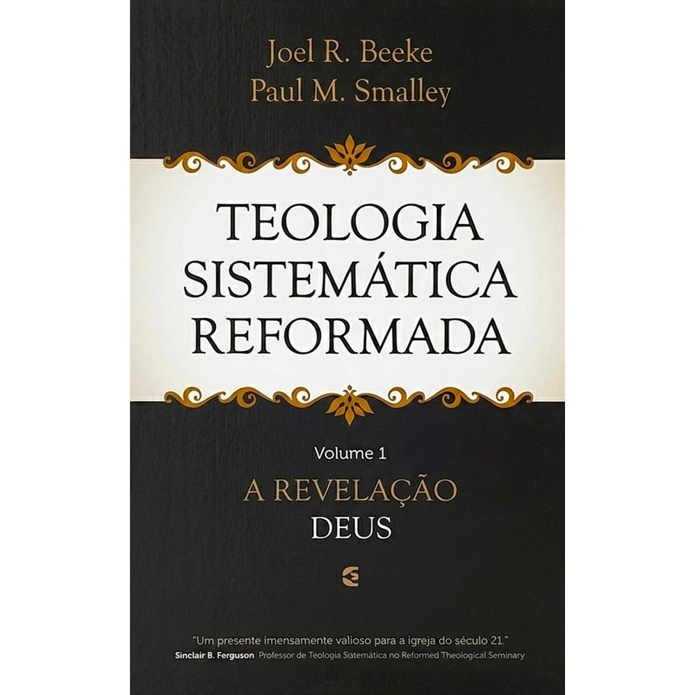 Livro "Teologia Sistemática Reformada Vol. 1" de Joel R. Beeke e Paul M. Small, capa preta e bege com detalhes dourados. — Plenitude
