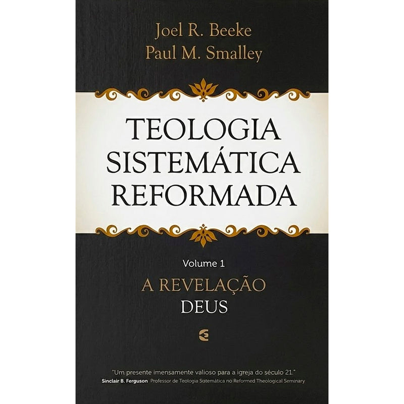 Teologia Sistemática Reformada | Vol. 1 | Joel R Beeke e Paul M. Smalley