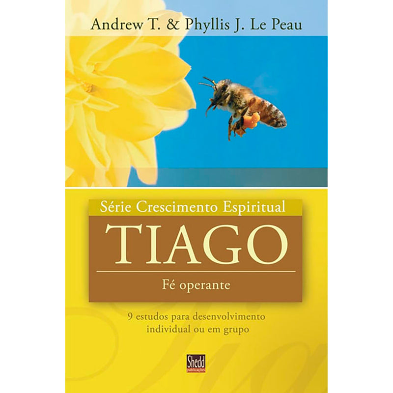 Tiago | Série Crescimento Espiritual |  Andrew T. e Phyllis J. Le Peau