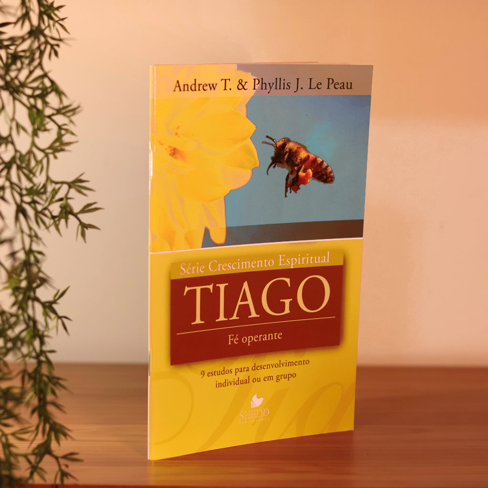 Tiago | Série Crescimento Espiritual |  Andrew T. e Phyllis J. Le Peau