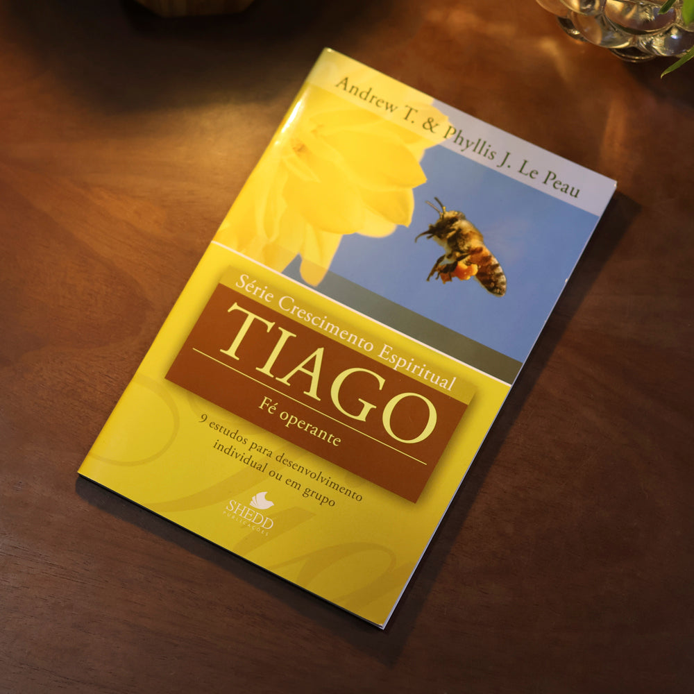 Tiago | Série Crescimento Espiritual |  Andrew T. e Phyllis J. Le Peau