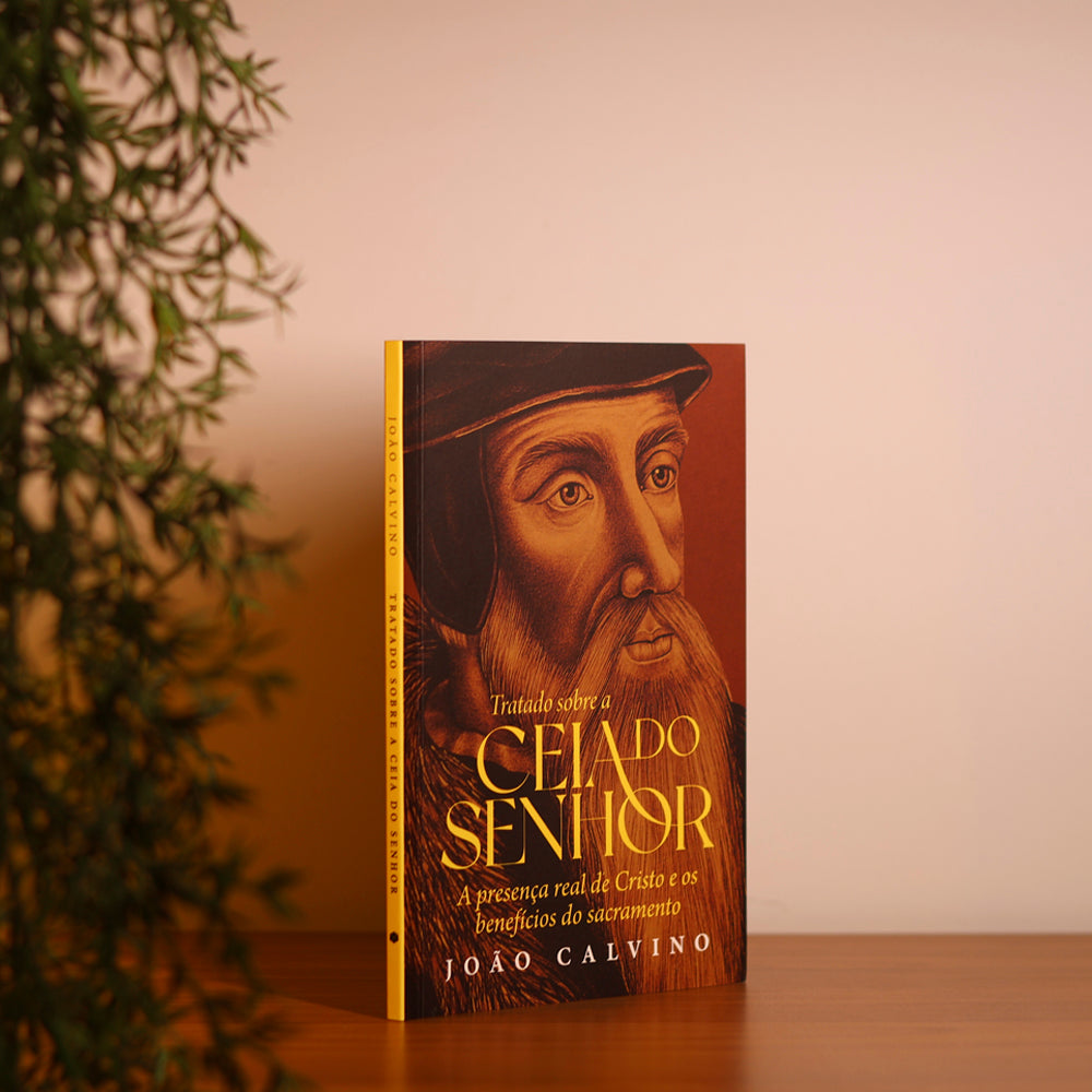 Tratado Sobre a Ceia do Senhor | João Calvino