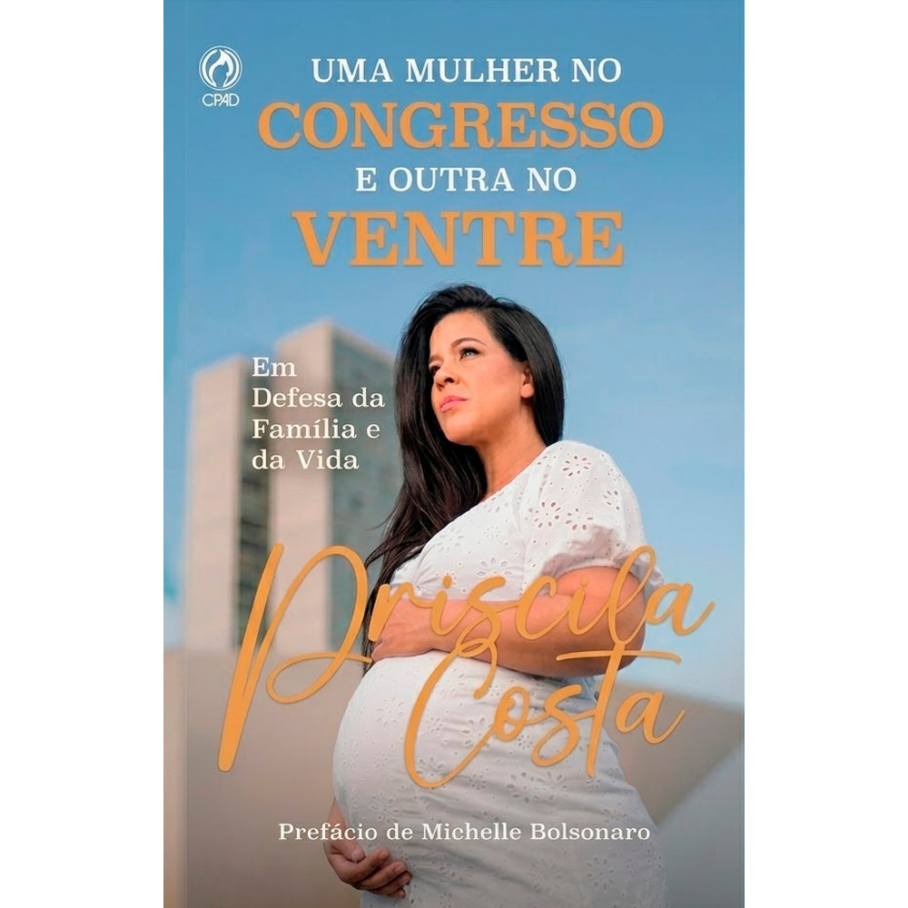 Uma Mulher no Congresso e Outra no Ventre |  Priscila Costa