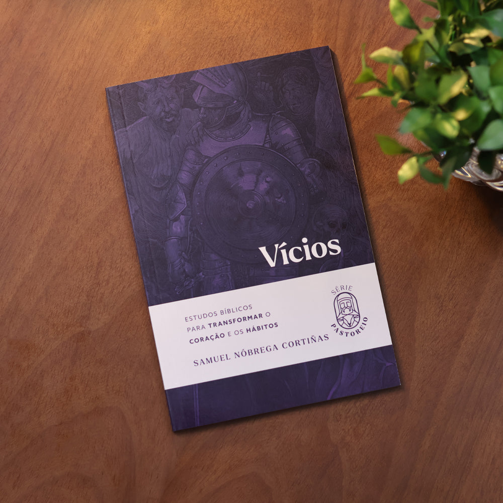 Vícios | Série Pastoreio | Samuel Nóbrega Cortiñas